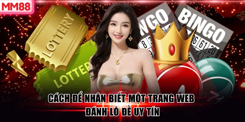 Cách để nhận biết một trang web đánh lô đề uy tín