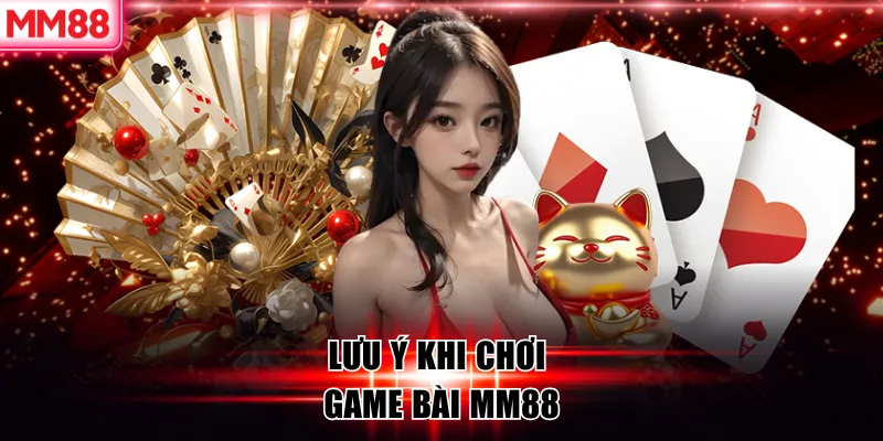 Game Bài MM88 – Sân Chơi Đỉnh Cao Cho Tín Đồ Cá Cược Trí Tuệ 8 Lưu ý khi chơi game bài MM88